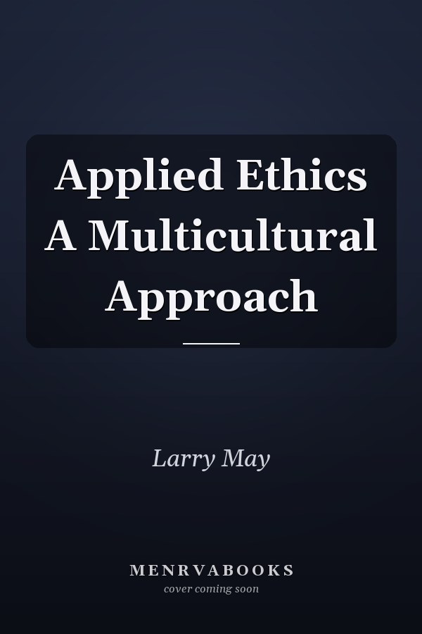Applied Ethics A Multicultural Approach