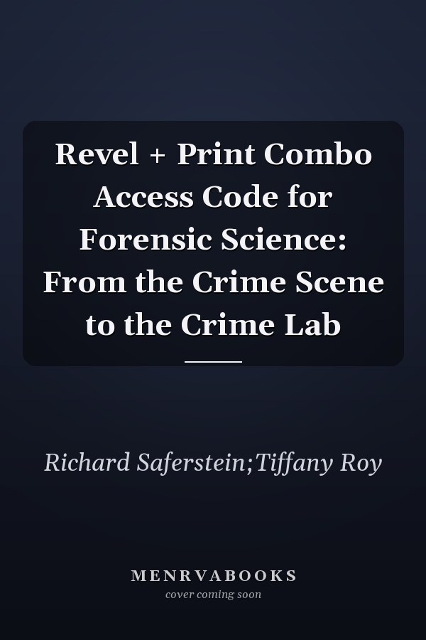 Revel + Print Combo Access Code for Forensic Science: From the Crime Scene to the Crime Lab