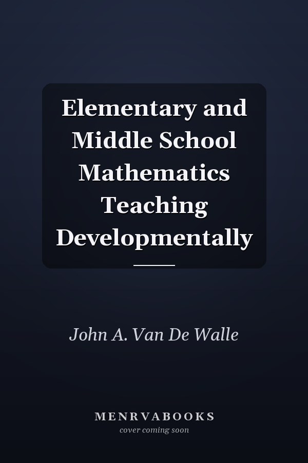 Elementary and Middle School Mathematics Teaching Developmentally