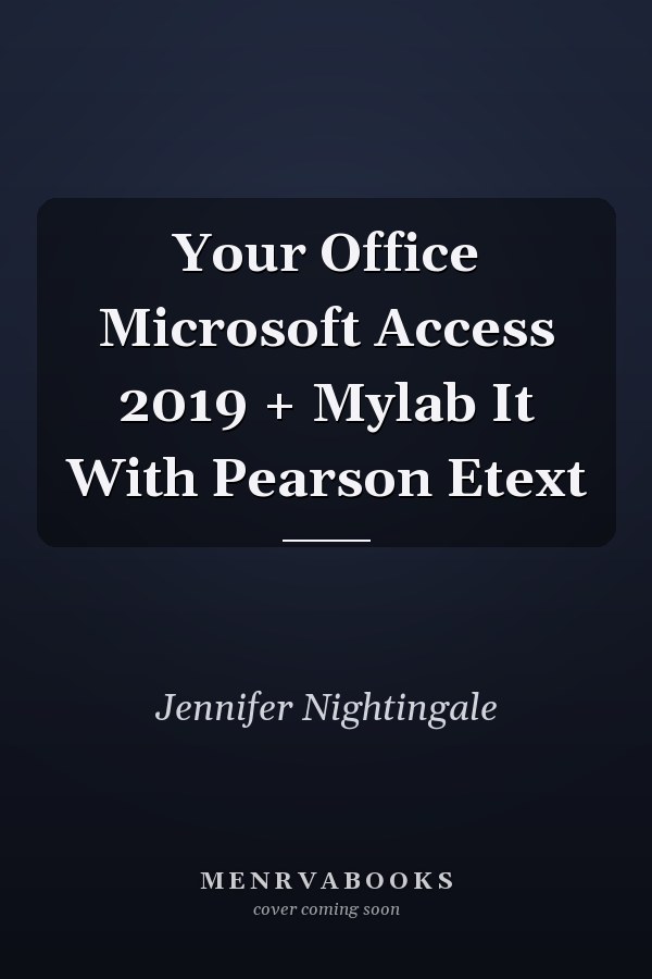 Your Office Microsoft Access 2019 + Mylab It With Pearson Etext