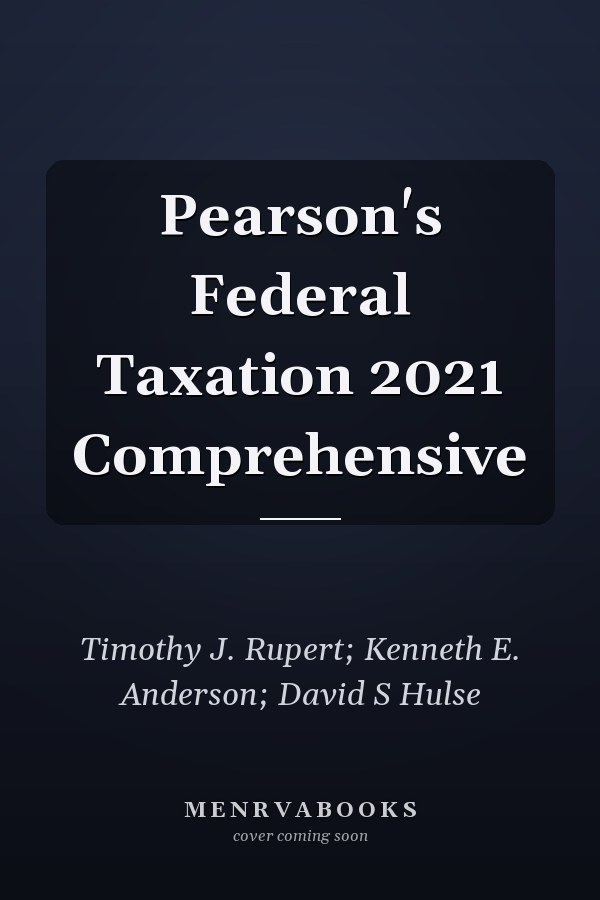 Pearson's Federal Taxation 2021 Comprehensive