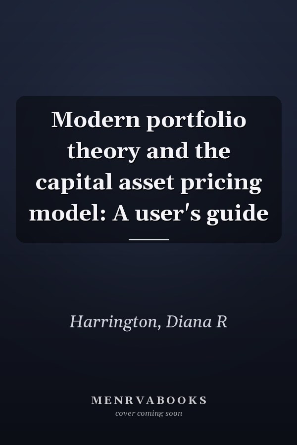 Modern portfolio theory and the capital asset pricing model: A user's guide