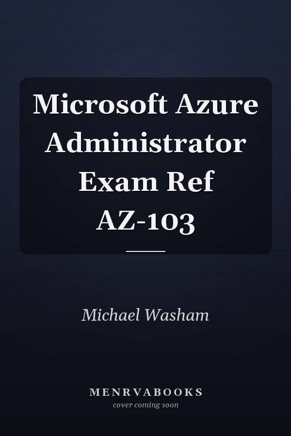 Microsoft Azure Administrator Exam Ref AZ-103