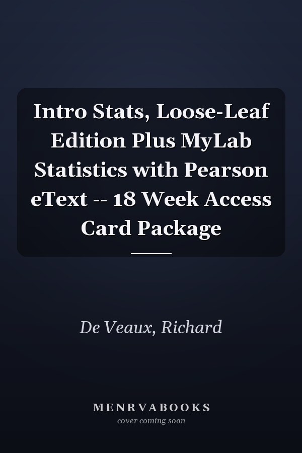 Intro Stats, Loose-Leaf Edition Plus MyLab Statistics with Pearson eText -- 18 Week Access Card Package