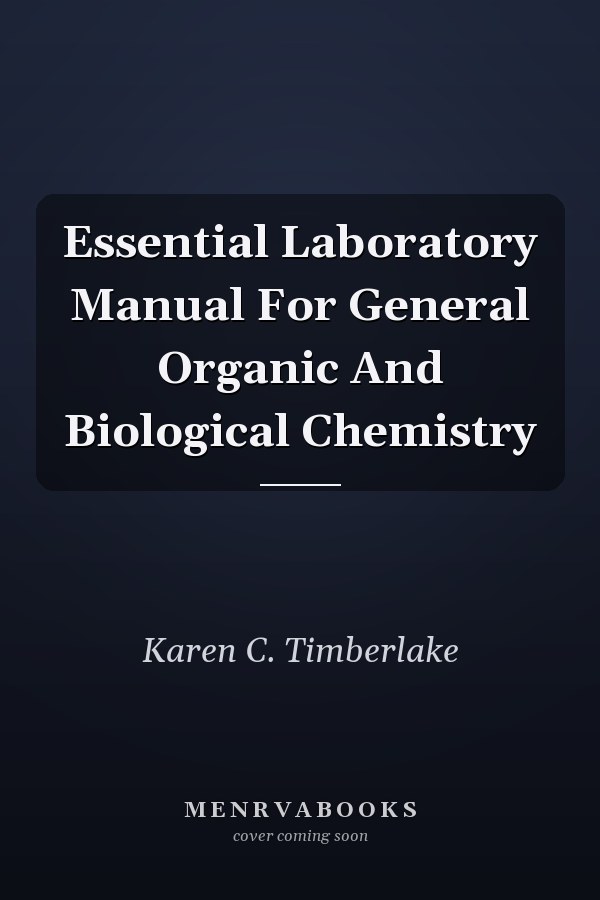 Essential Laboratory Manual For General Organic And Biological Chemistry