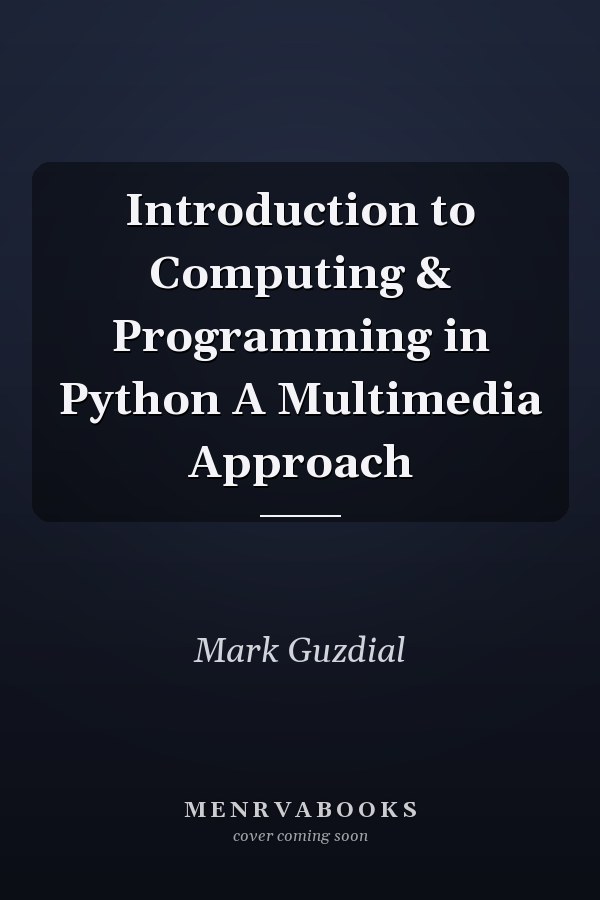Introduction to Computing & Programming in Python A Multimedia Approach