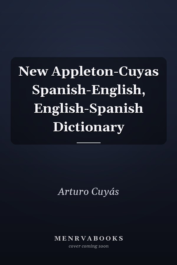 New Appleton-Cuyas Spanish-English, English-Spanish Dictionary