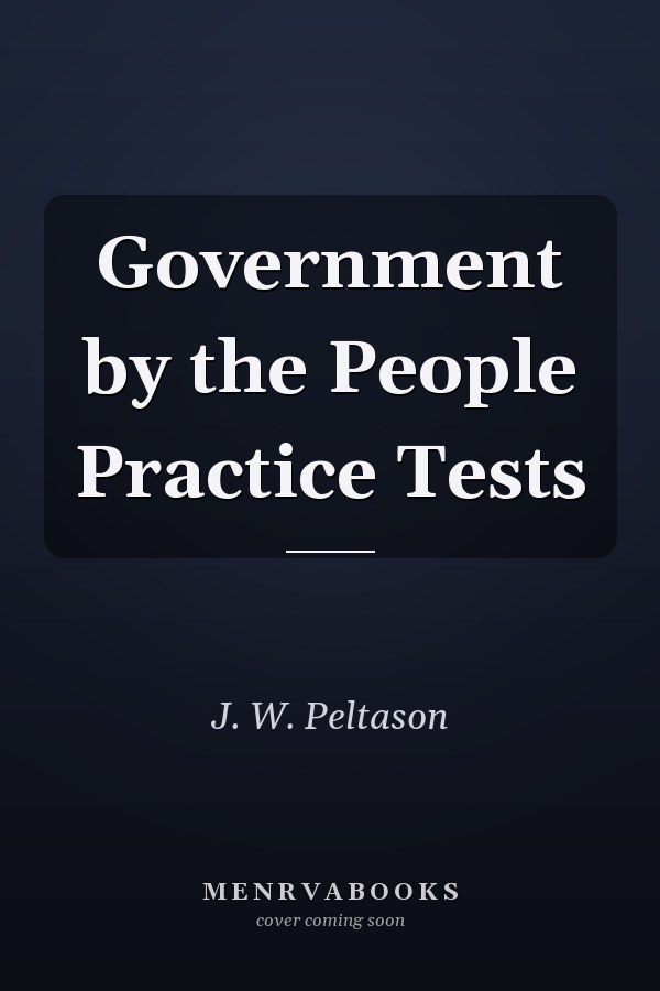 Government by the People Practice Tests