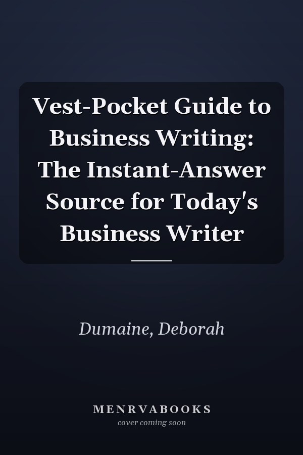 Vest-Pocket Guide to Business Writing: The Instant-Answer Source for Today's Business Writer
