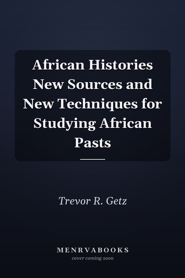 African Histories New Sources and New Techniques for Studying African Pasts