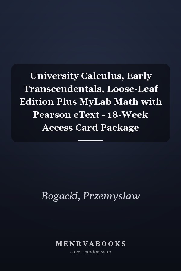 University Calculus, Early Transcendentals, Loose-Leaf Edition Plus MyLab Math with Pearson eText - 18-Week Access Card Package