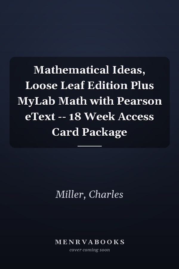 Mathematical Ideas, Loose Leaf Edition Plus MyLab Math with Pearson eText -- 18 Week Access Card Package