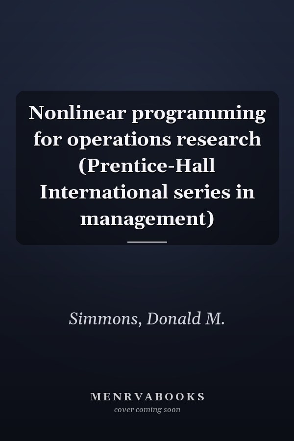 Nonlinear programming for operations research (Prentice-Hall International series in management)