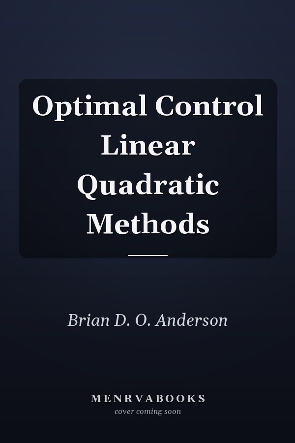Optimal Control Linear Quadratic Methods