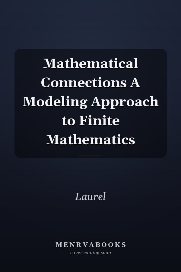 Mathematical Connections A Modeling Approach to Finite Mathematics
