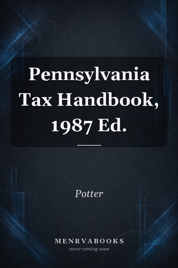 Pennsylvania Tax Handbook, 1987 Ed.