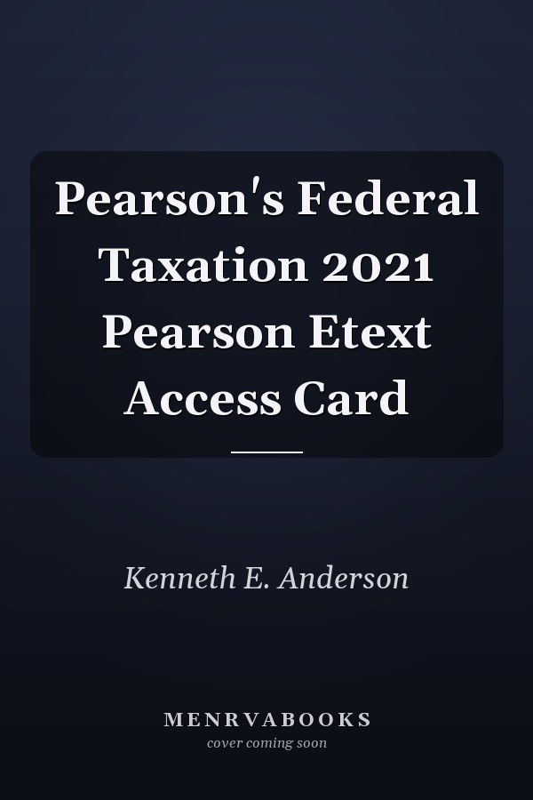 Pearson's Federal Taxation 2021 Pearson Etext Access Card