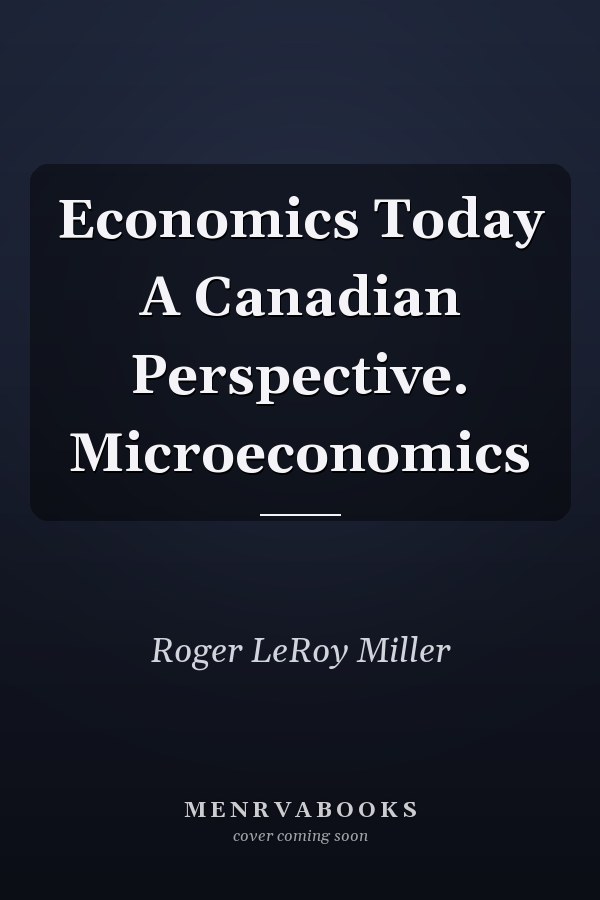 Economics Today A Canadian Perspective. Microeconomics