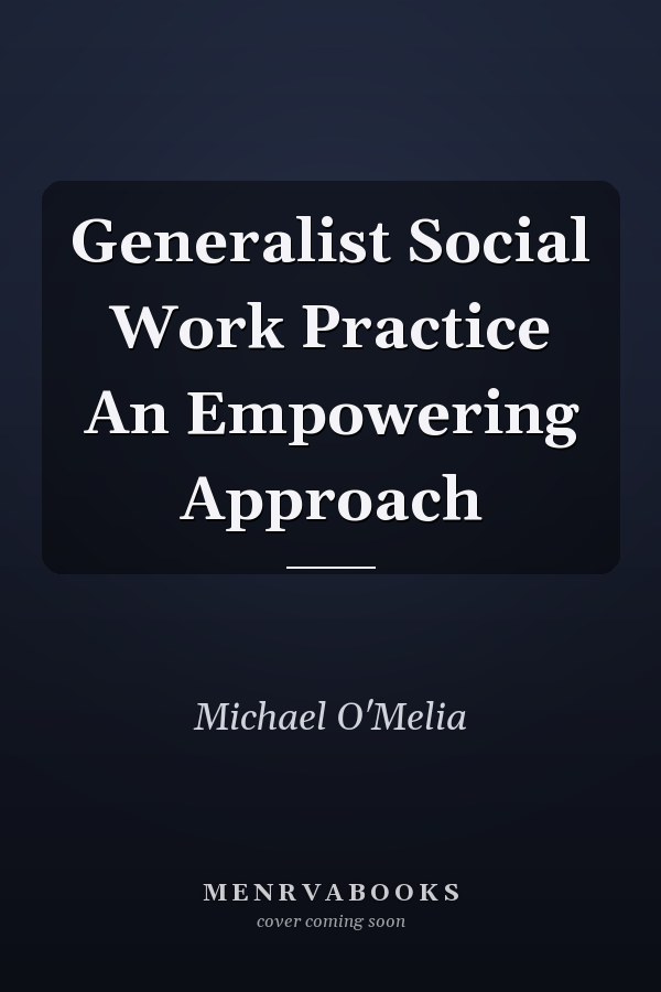Generalist Social Work Practice An Empowering Approach