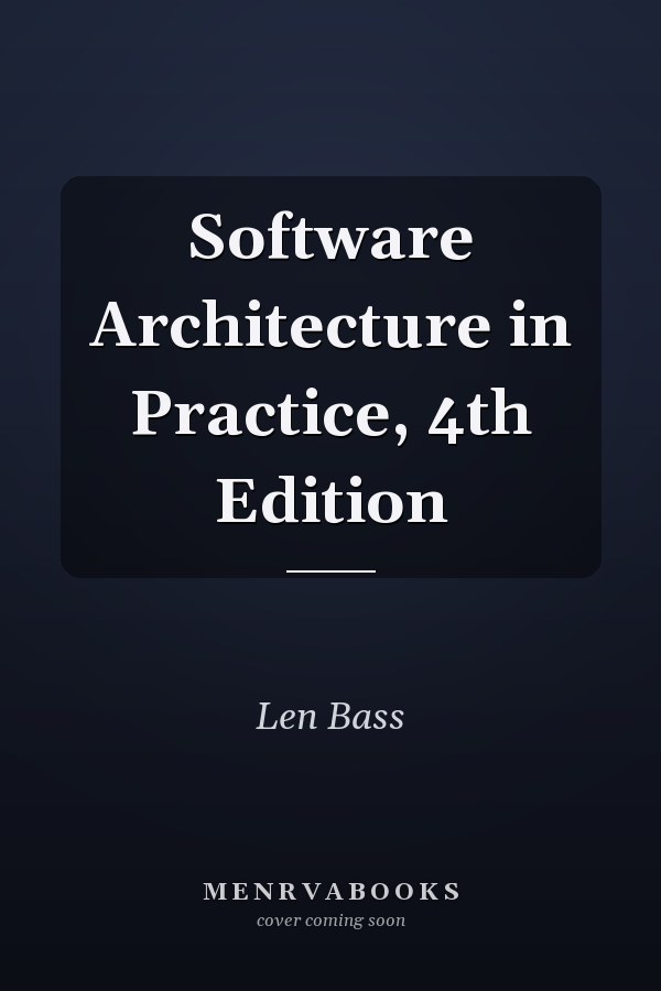 Software Architecture in Practice, 4th Edition