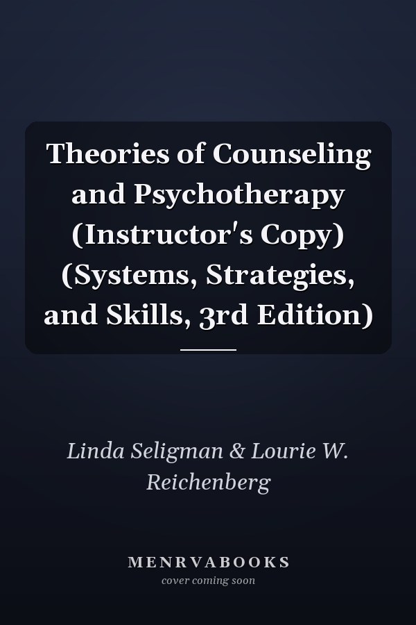 Theories of Counseling and Psychotherapy (Instructor's Copy) (Systems, Strategies, and Skills, 3rd Edition)