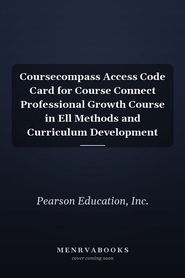 Coursecompass Access Code Card for Course Connect Professional Growth Course in Ell Methods and Curriculum Development