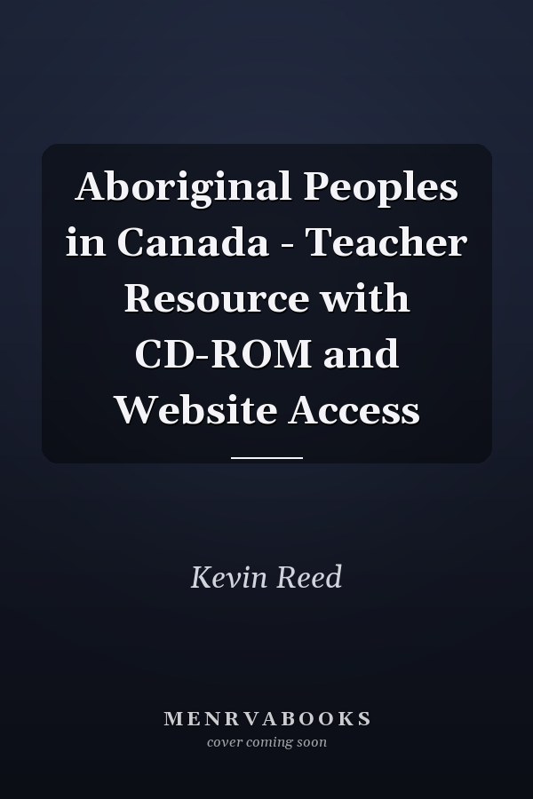 Aboriginal Peoples in Canada - Teacher Resource with CD-ROM and Website Access