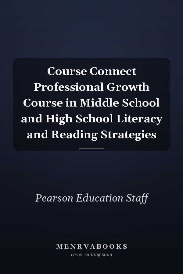 Course Connect Professional Growth Course in Middle School and High School Literacy and Reading Strategies