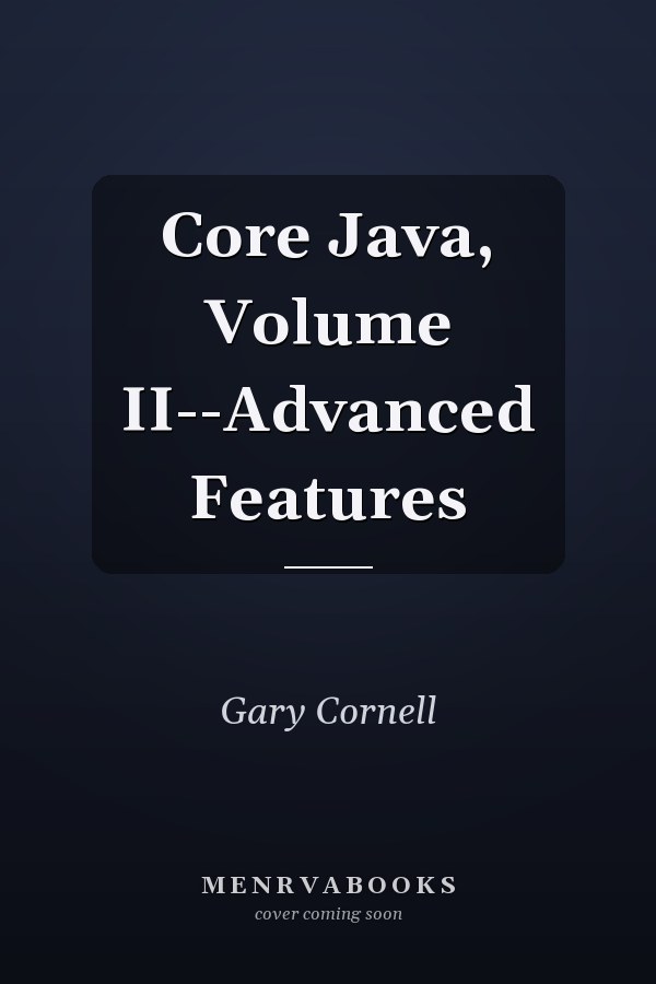 Core Java, Volume II--Advanced Features