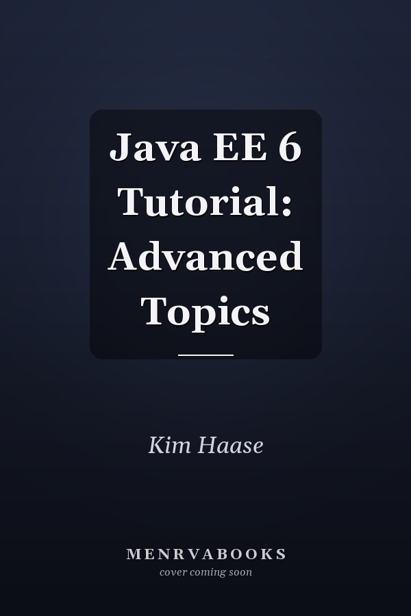 Java EE 6 Tutorial: Advanced Topics