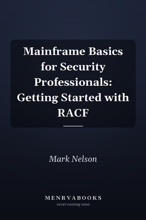 Mainframe Basics for Security Professionals: Getting Started with RACF