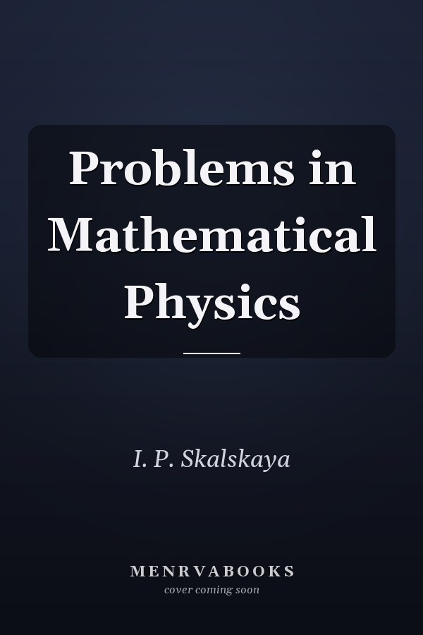 Problems in Mathematical Physics