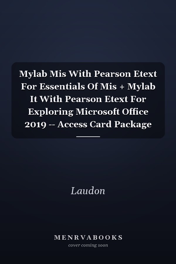Mylab Mis With Pearson Etext For Essentials Of Mis + Mylab It With Pearson Etext For Exploring Microsoft Office 2019 -- Access Card Package