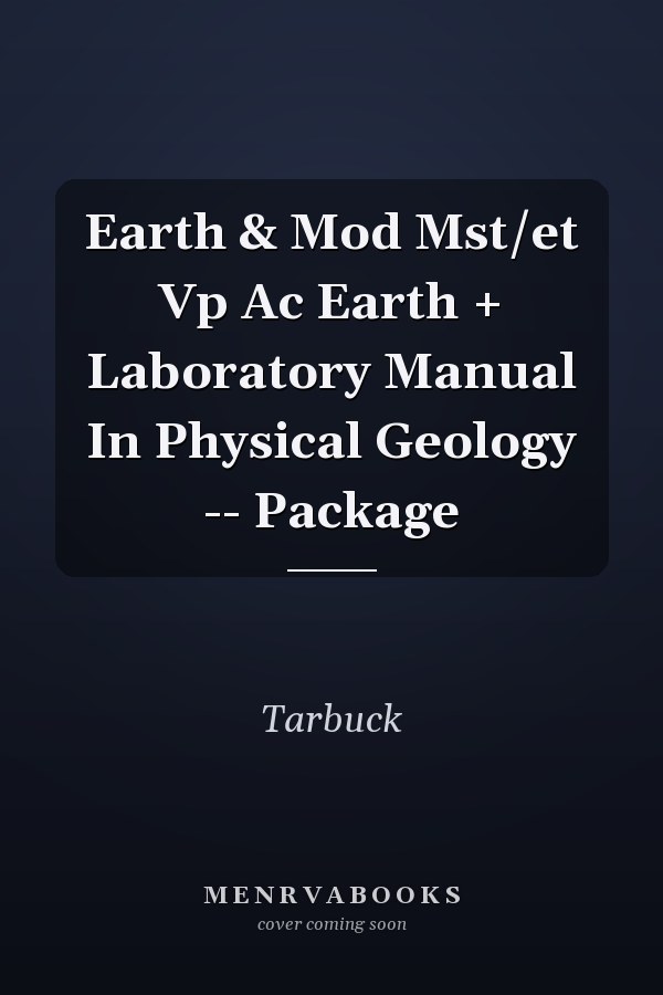 Earth & Mod Mst/et Vp Ac Earth + Laboratory Manual In Physical Geology -- Package