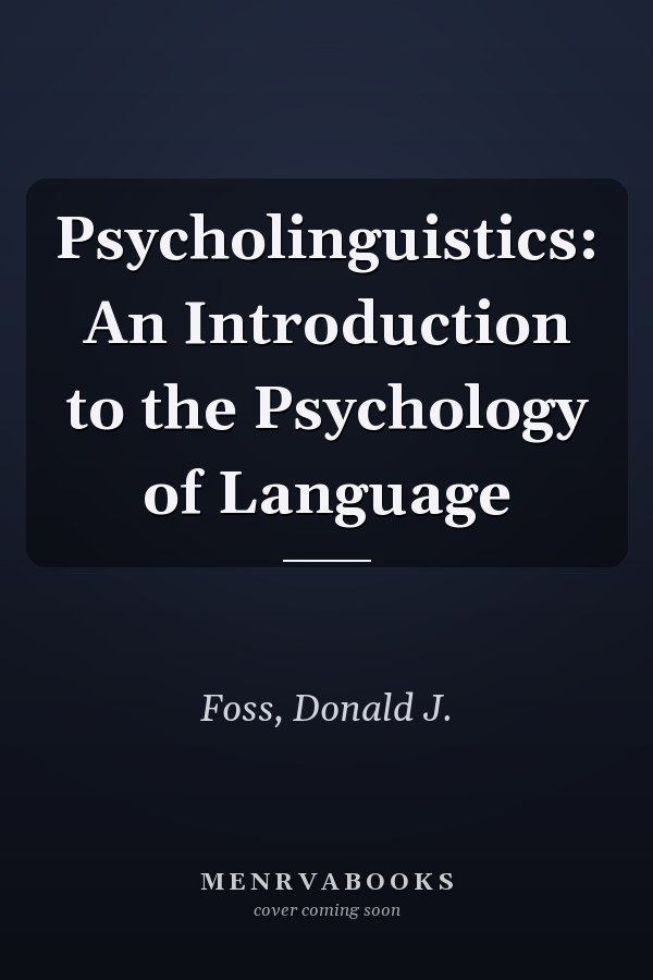 Psycholinguistics: An Introduction to the Psychology of Language