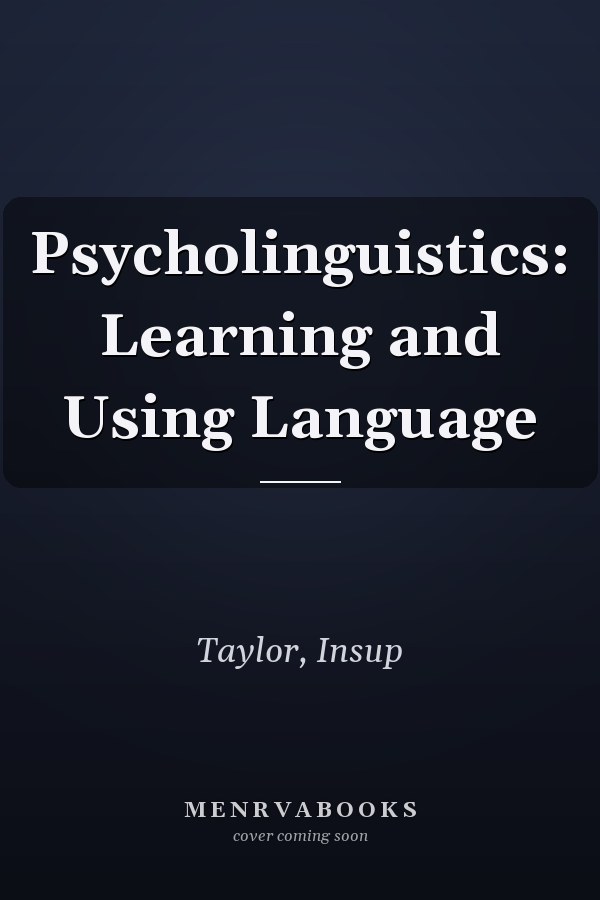 Psycholinguistics: Learning and Using Language
