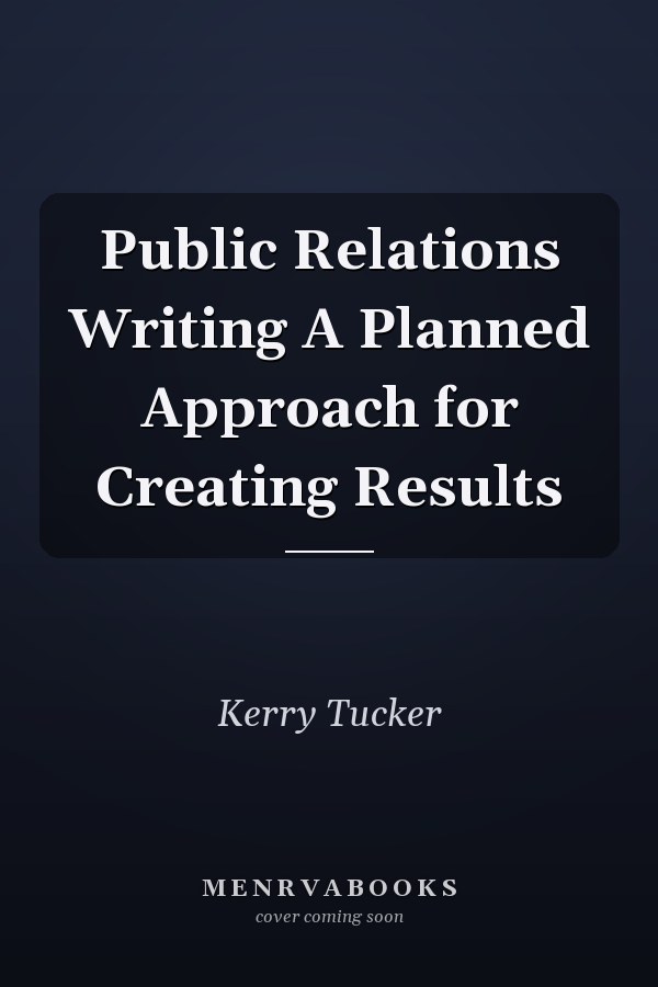 Public Relations Writing A Planned Approach for Creating Results