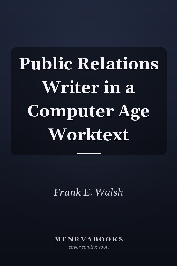 Public Relations Writer in a Computer Age Worktext