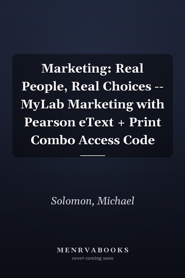 Marketing: Real People, Real Choices -- MyLab Marketing with Pearson eText + Print Combo Access Code
