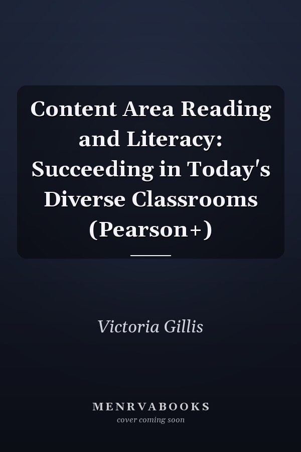 Content Area Reading and Literacy: Succeeding in Today's Diverse Classrooms (Pearson+)