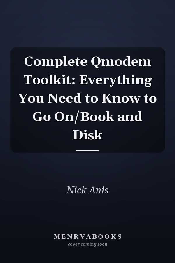 Complete Qmodem Toolkit: Everything You Need to Know to Go On/Book and Disk