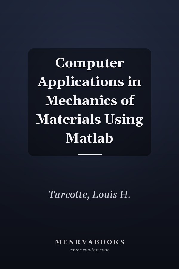Computer Applications in Mechanics of Materials Using Matlab