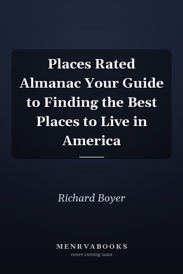 Places Rated Almanac Your Guide to Finding the Best Places to Live in America