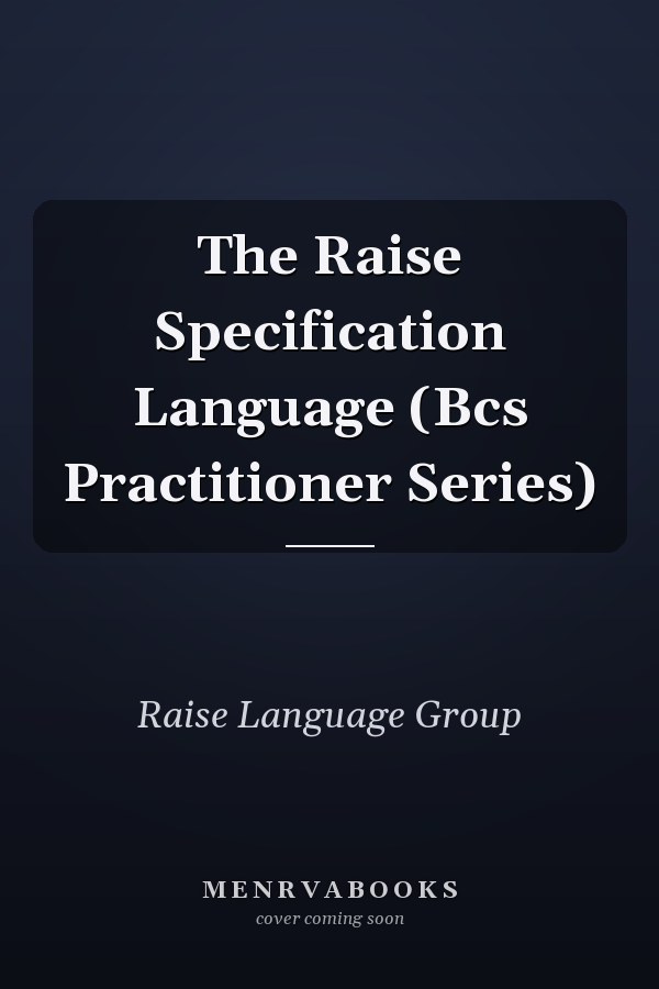 The Raise Specification Language (Bcs Practitioner Series)