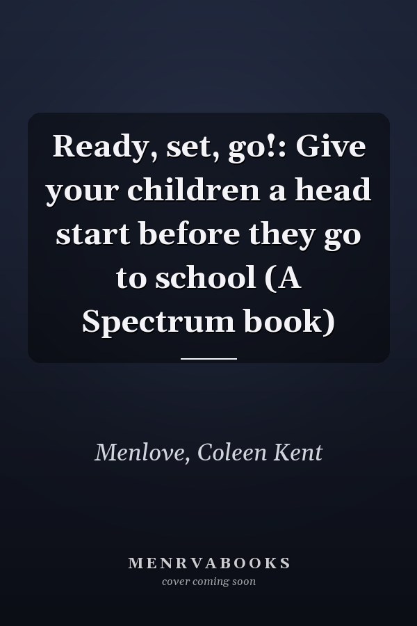 Ready, set, go!: Give your children a head start before they go to school (A Spectrum book)