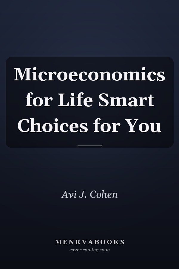 Microeconomics for Life Smart Choices for You
