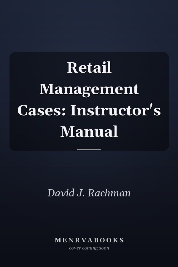 Retail Management Cases: Instructor's Manual