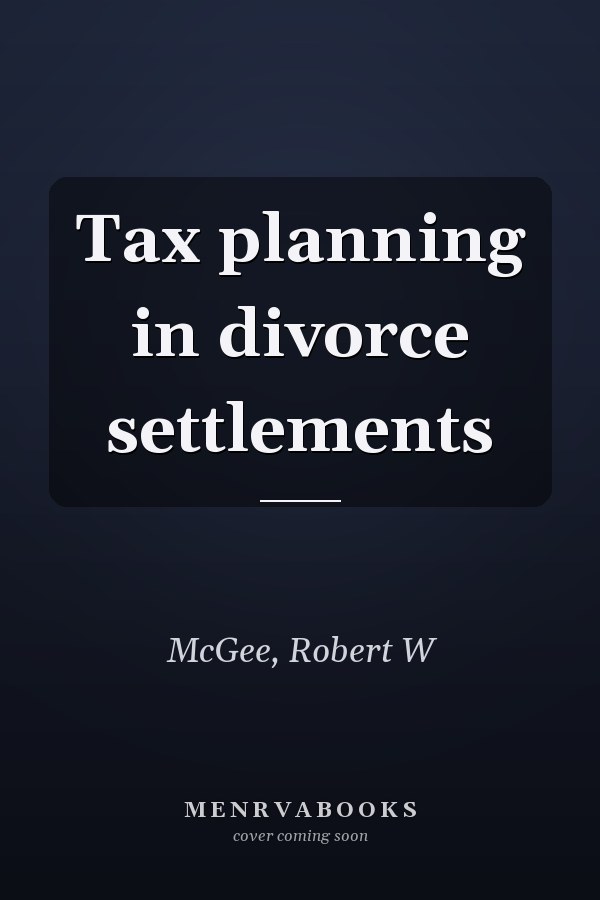 Tax planning in divorce settlements