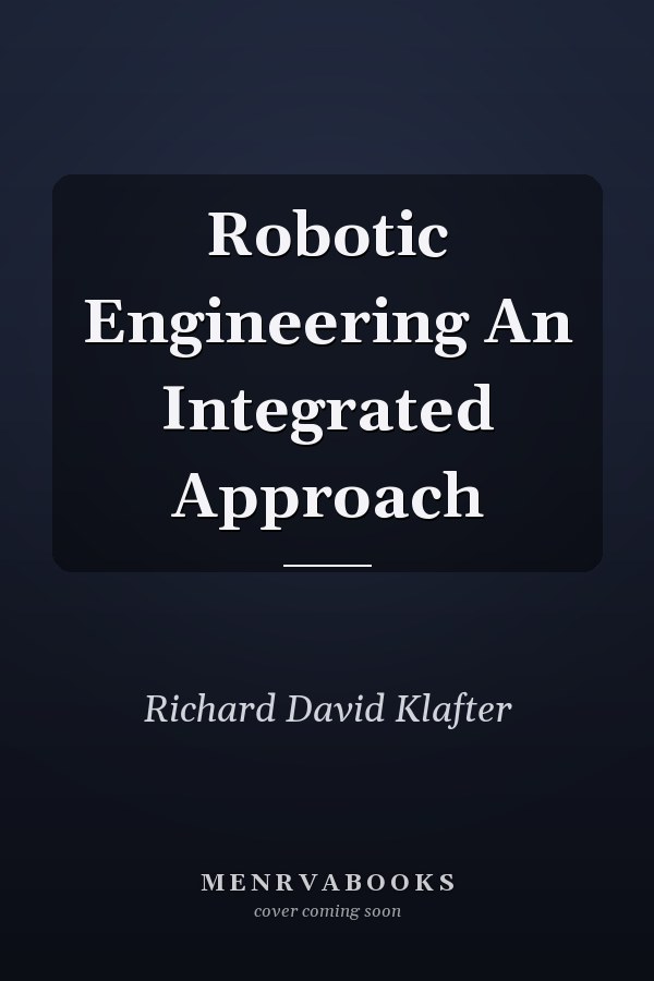 Robotic Engineering An Integrated Approach