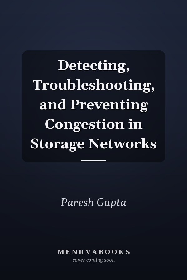 Detecting, Troubleshooting, and Preventing Congestion in Storage Networks
